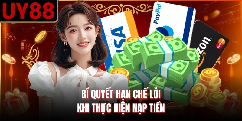 Bí quyết hạn chế lỗi khi thực hiện nạp tiền