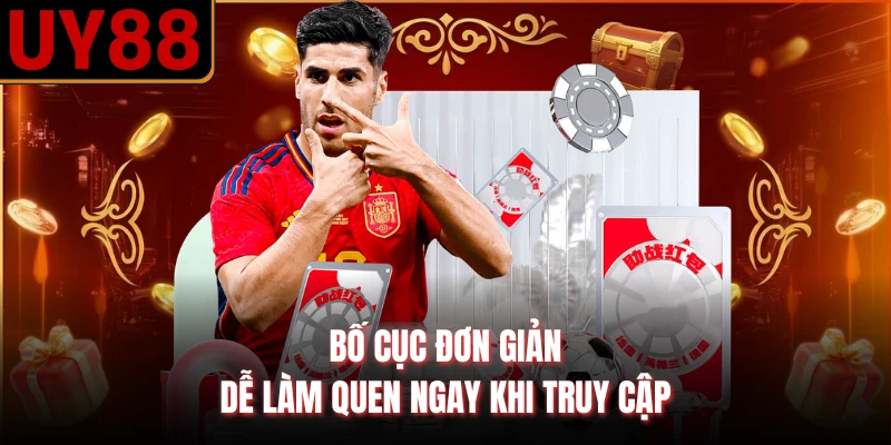 Bố cục đơn giản, dễ làm quen ngay khi truy cập