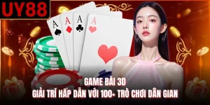 Game Bài 3D - Giải Trí Hấp Dẫn Với 100+ Trò Chơi Dân Gian