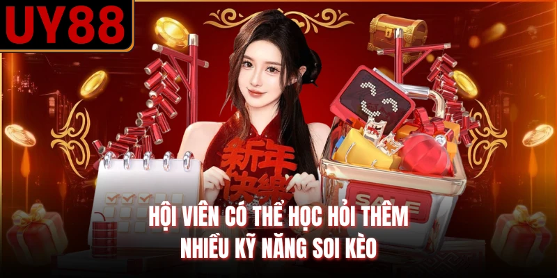 Hội viên có thể học hỏi thêm nhiều kỹ năng soi kèo