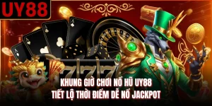 Khung Giờ Chơi Nổ Hũ UY88 - Tiết Lộ Thời Điểm Dễ Nổ Jackpot