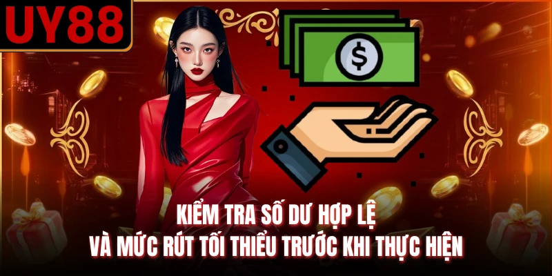 Kiểm tra số dư hợp lệ và mức rút tối thiểu trước khi thực hiện