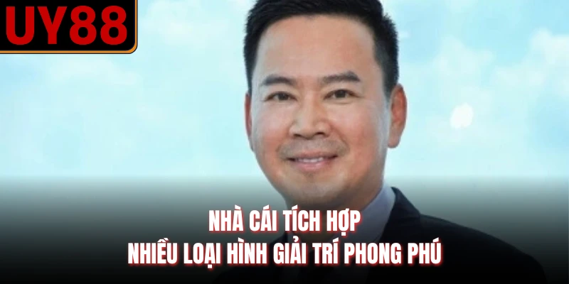 Nhà cái tích hợp nhiều loại hình giải trí phong phú