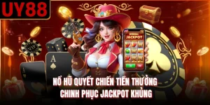 Nổ Hũ Quyết Chiến Tiền Thưởng - Chinh Phục Jackpot Khủng