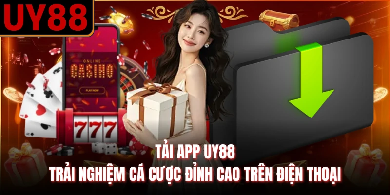 Tải App UY88 - Trải Nghiệm Cá Cược Đỉnh Cao Trên Điện Thoại