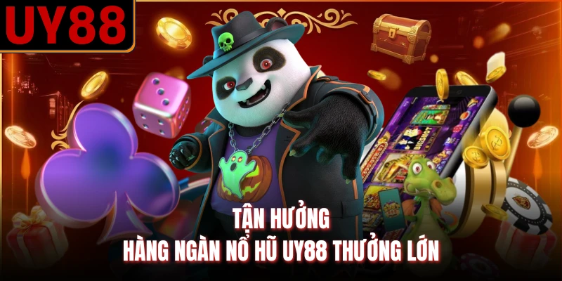 Tận hưởng hàng ngàn nổ hũ UY88 thưởng lớn