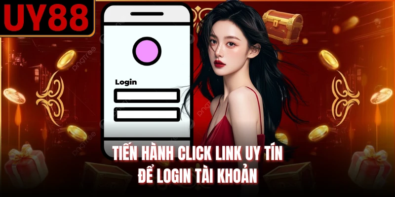 Tiến hành click link uy tín để login tài khoản