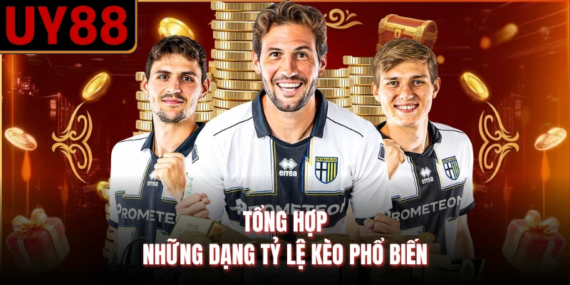 Tổng hợp những dạng tỷ lệ kèo phổ biến
